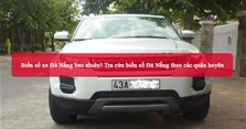 Biển số xe Đà Nẵng bao nhiêu? Tra cứu biển số Đà Nẵng theo các quận huyện