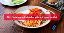 101 Cách làm mì trộn đơn giản mà ngon tại nhà