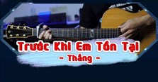 Lời bài hát Trước Khi Em Tồn Tại & hợp âm (Thắng)