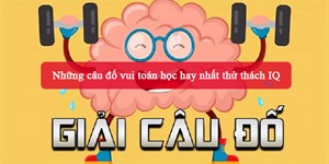 Những câu đố vui toán học hay nhất thử thách IQ