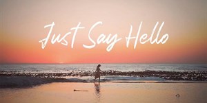 Lời bài hát Just Say Hello - Melo D (có lời dịch tiếng Việt)