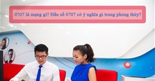 0707 là mạng gì? Đầu số 0707 có ý nghĩa gì trong phong thủy?