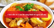 2 Cách nấu cà ri heo ăn cùng bánh mì ngon hết sảy