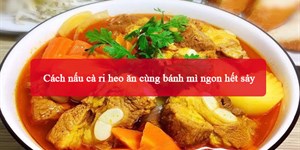 2 Cách nấu cà ri heo ăn cùng bánh mì ngon hết sảy