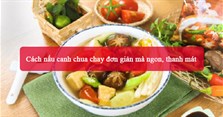 Cách nấu canh chua chay đơn giản mà ngon, thanh mát