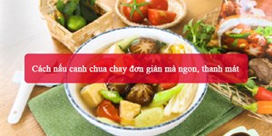 Cách nấu canh chua chay đơn giản mà ngon, thanh mát