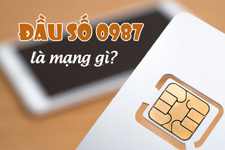 Tìm hiểu 0987 là mạng gì