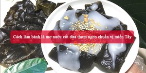 Cách làm bánh lá mơ nước cốt dừa thơm ngon chuẩn vị miền Tây