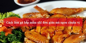 2 Cách làm gà hấp mắm nhĩ đơn giản mà ngon chuẩn vị