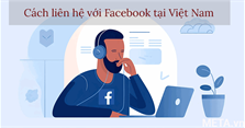 Cách liên hệ Facebook lấy lại tài khoản, fanpage cực nhanh