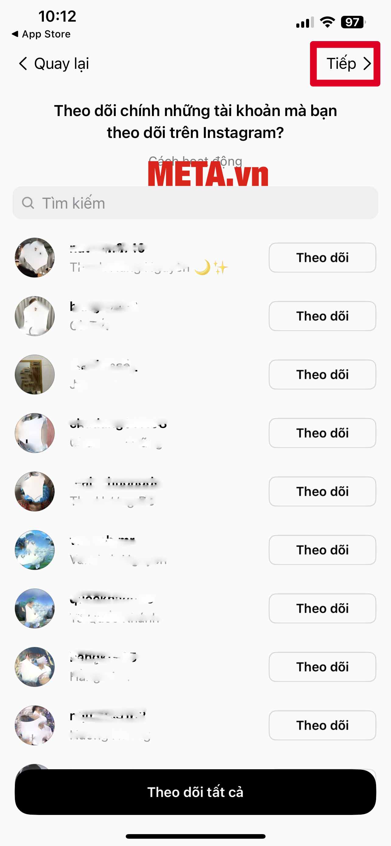 Nếu bạn muốn theo dõi bạn bè trên ứng dụng Threads Instagram thì nhấn vào Theo dõi/Theo dõi tất cả, còn nếu không muốn theo dõi thì nhấn vào Tiếp.