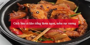 2 Cách làm cá kho riềng thơm ngon, mềm rục xương