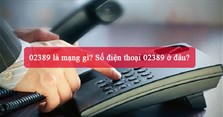 02389 là mạng gì? Số điện thoại 02389 ở đâu?