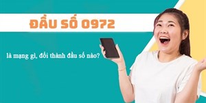 0972 là mạng gì? 0972 đổi thành đầu số nào?