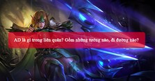 AD trong liên quân là gì? Gồm những tướng nào, đi đường nào?
