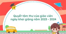 Quyết tâm thư của giáo viên ngày khai giảng năm 2023 - 2024