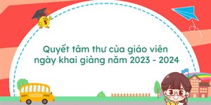 Quyết tâm thư của giáo viên ngày khai giảng năm 2023 - 2024