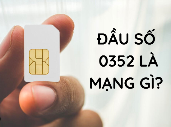 Tìm hiểu 0352 là mạng gì