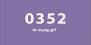 0352 là mạng gì? Mã vùng ở đâu? Đổi thành số nào?