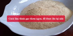 2 Cách làm thính gạo thơm ngon, để được lâu tại nhà