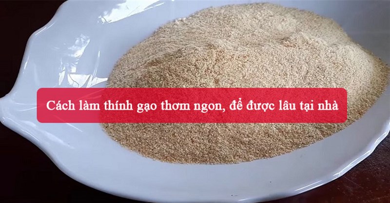 2 Cách làm thính gạo thơm ngon, để được lâu tại nhà