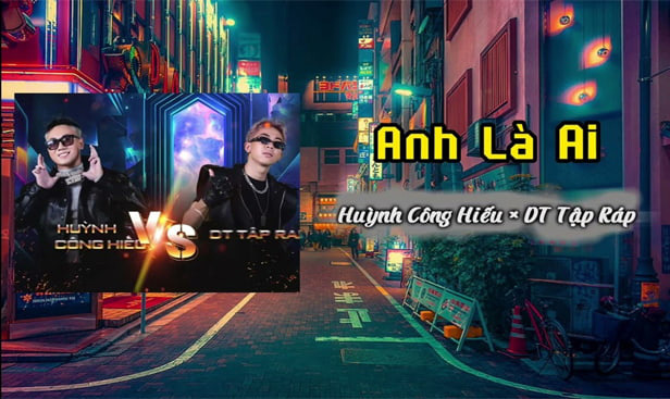Lời bài hát Anh là ai Rap Việt