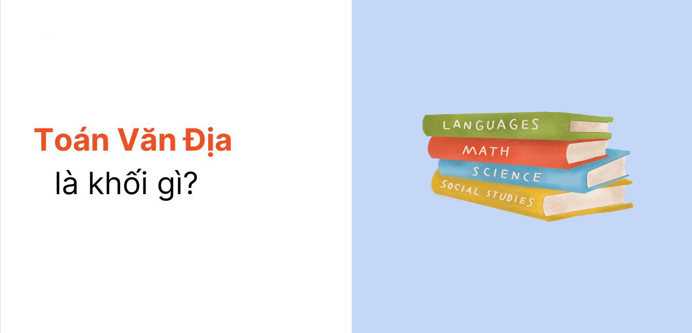 Tìm hiểu Toán Văn Địa là khối gì