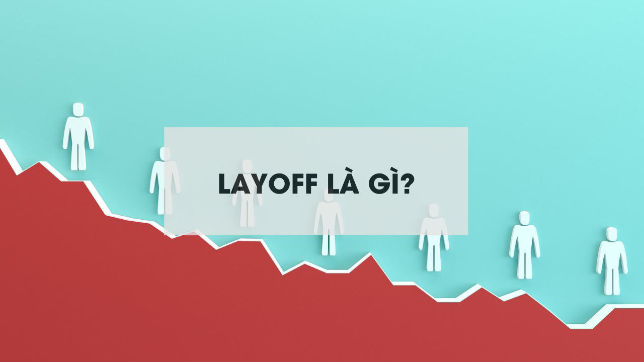 Tìm hiểu layoff là gì