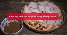 Cách làm bánh đúc lạc chấm tương không cần vôi