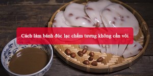 Cách làm bánh đúc lạc chấm tương không cần vôi