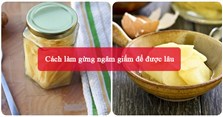 Cách làm gừng ngâm giấm để được lâu