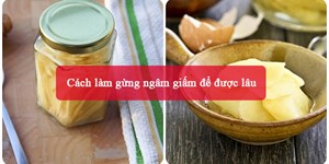 Cách làm gừng ngâm giấm để được lâu