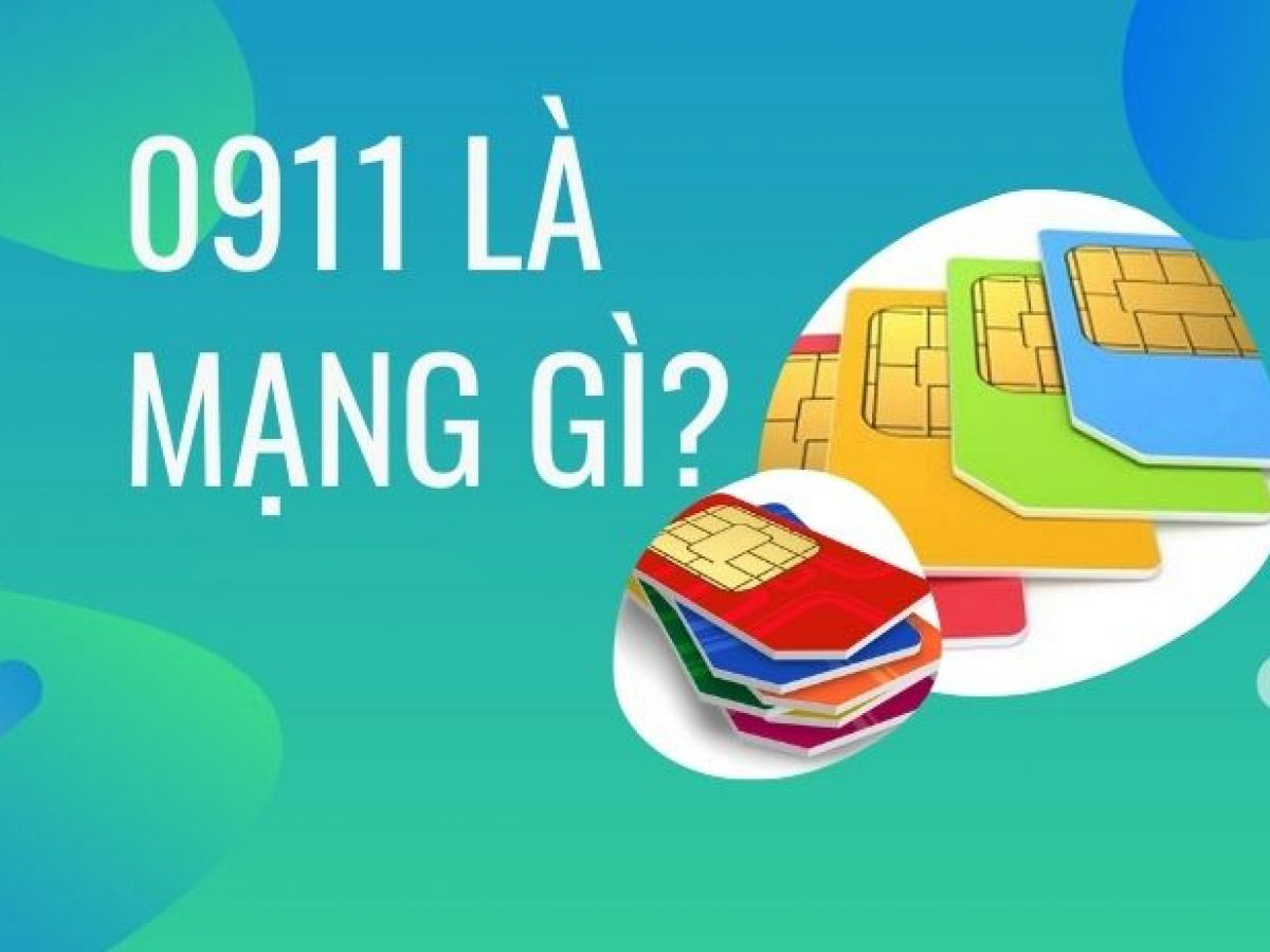 Tìm hiểu 0911 là mạng gì