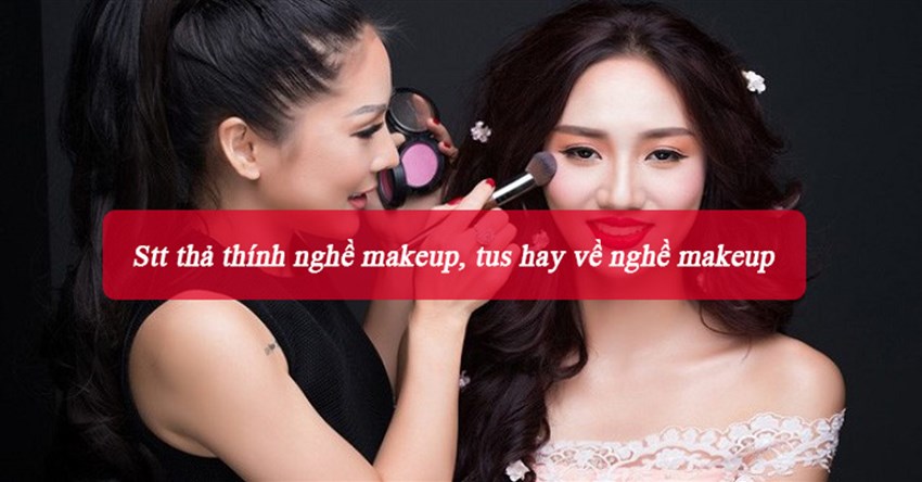Stt thả thính nghề makeup, tus hay về nghề makeup