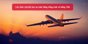 Lời chúc chuyến bay an toàn bằng tiếng Anh và tiếng Việt