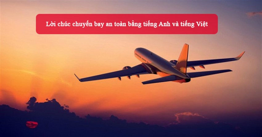 Lời chúc chuyến bay an toàn bằng tiếng Anh và tiếng Việt