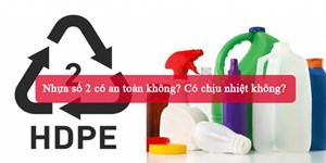 Nhựa số 2 có an toàn không? Có chịu nhiệt không?