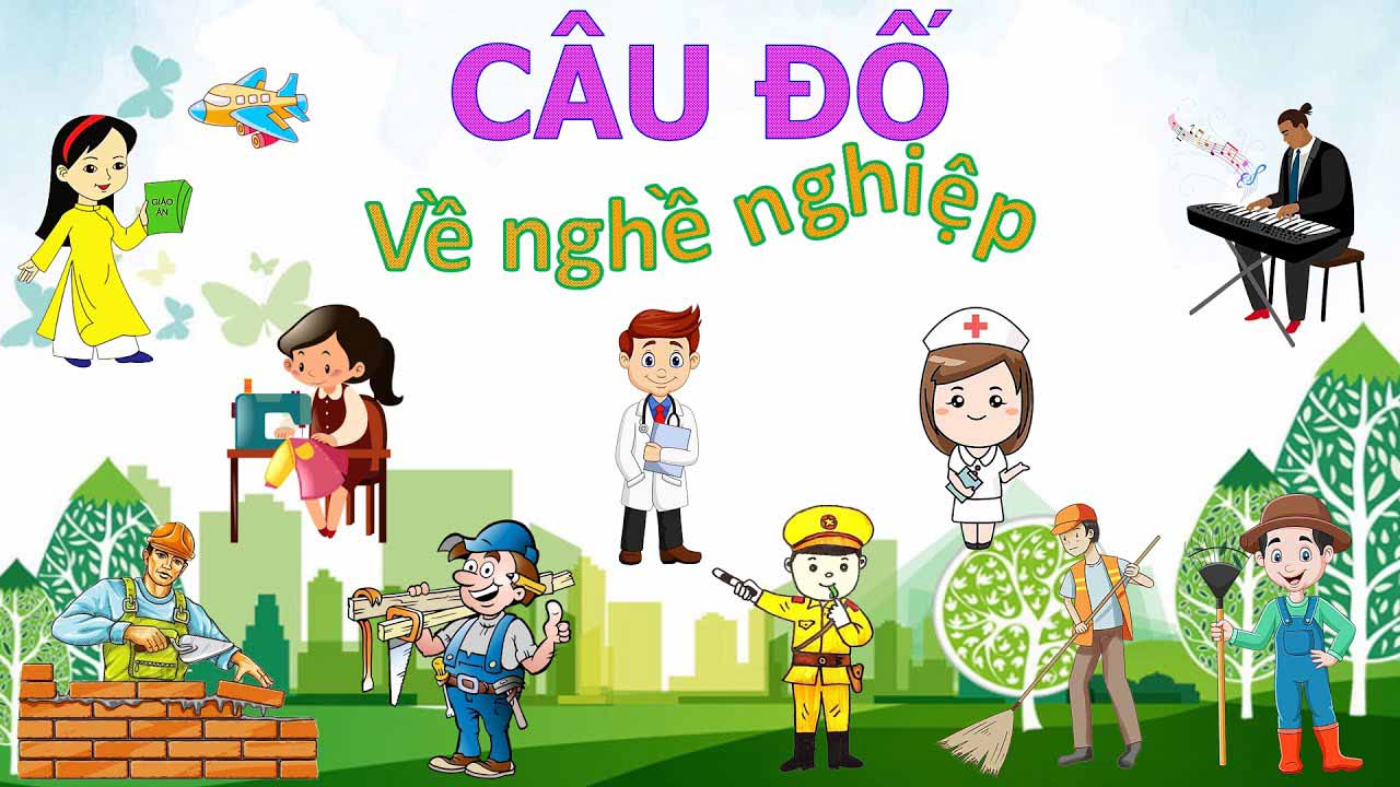 101 câu đố về nghề nghiệp hay, vui cho trẻ mầm non