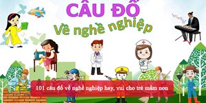 101 câu đố về nghề nghiệp hay, vui cho trẻ mầm non