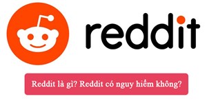 Reddit là gì? Reddit có nguy hiểm không?