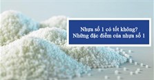 Nhựa số 1 có tốt không? Những đặc điểm của nhựa số 1