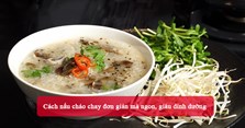 Cách nấu cháo chay đơn giản mà ngon, giàu dinh dưỡng