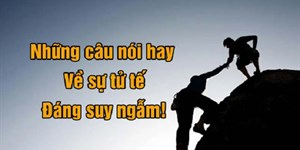 Những câu nói hay về sự tử tế trong tình yêu và cuộc sống