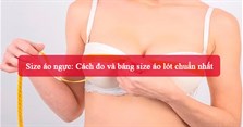Size áo ngực: Cách đo và bảng size áo lót chuẩn nhất