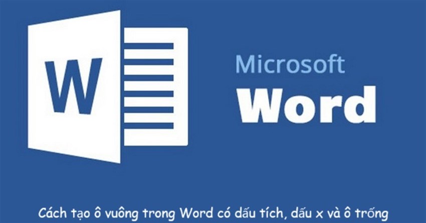 Cách tạo ô vuông trong Word (có dấu tích, dấu x, ô trống)