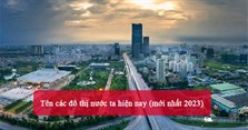 Tên các đô thị nước ta hiện nay (mới nhất 2023)