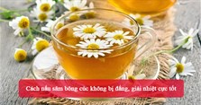 Cách nấu sâm bông cúc không bị đắng, giải nhiệt cực tốt