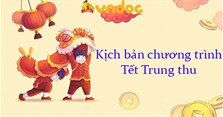 Kịch bản chương trình Tết Trung thu 2025 mới nhất