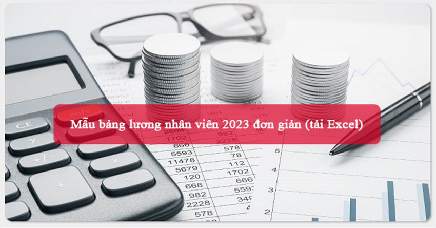 6 Mẫu bảng lương nhân viên 2024 đơn giản (tải Excel)