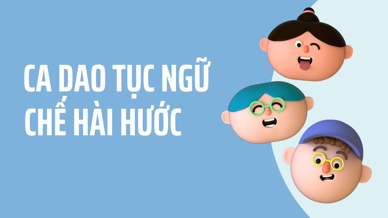 Tổng hợp những câu ca dao tục ngữ chế hay, hài hước nhất